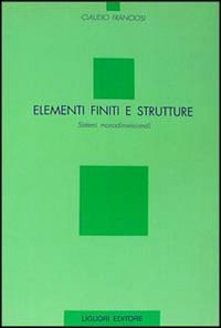 Elementi finiti e strutture. Sistemi monodimensionali Business & Technology