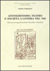 Antisemitismo, teatro e società a Londra nel '500. Due personaggi discutibili: Barabba e Shylock Contemporary literature