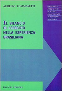 Il bilancio di esercizio nella esperienza brasiliana (Studi di ragioneria internazionale, Band 3) Business, Finance & Career
