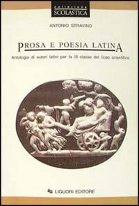 Prosa e poesia latina. Antologia di autori latini per la 3ª classe del Liceo scientifico Professional & Reference Books