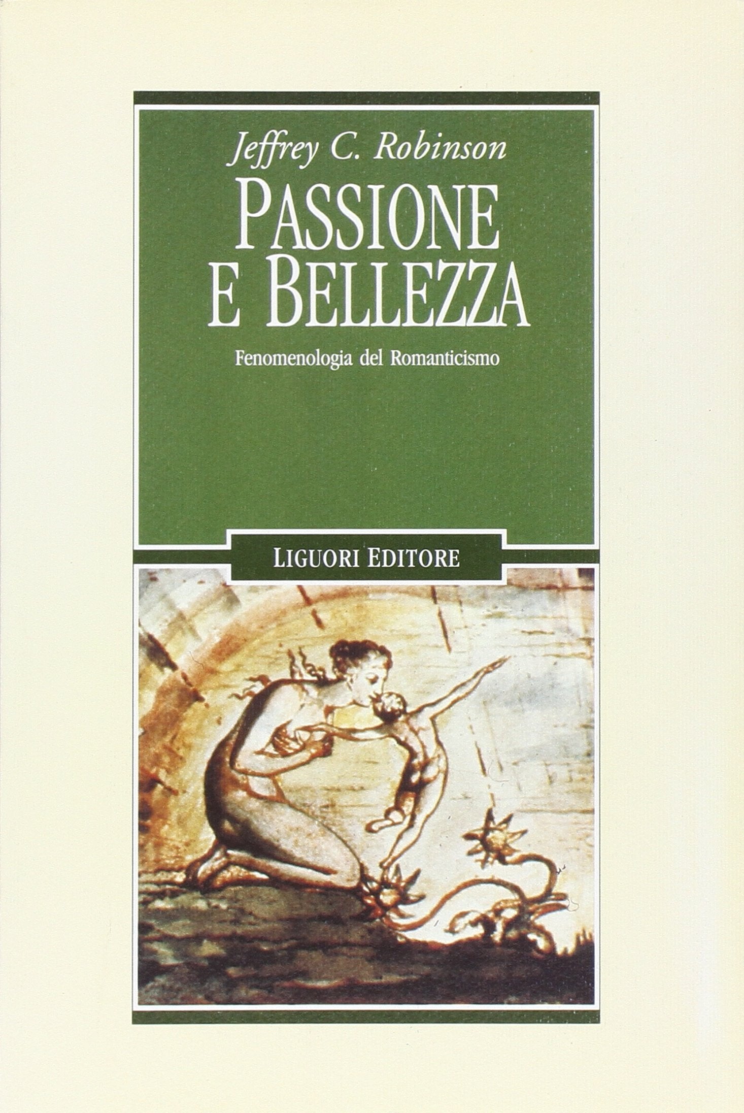 Passione e bellezza. Fenomenologia del Romanticismo (Romanticismo e dintorni, Band 6) Contemporary literature