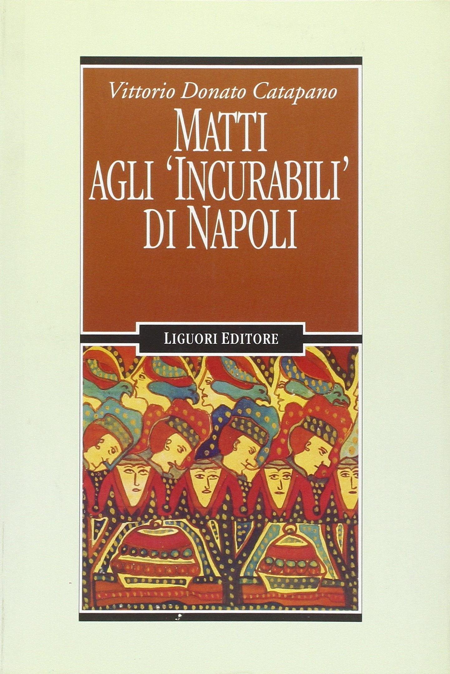 Matti agli «Incurabili» di Napoli (Inconscio e cultura, Band 20) Medicine