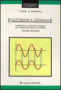 Elettronica generale. Per le Scuole superiori. Elaborazioni di segnali con componenti integrati (Vol. 2) Professional & Reference Books