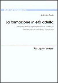 La formazione in età adulta. Linee evolutive e prospettive di sviluppo (Studi sull'educazione, Band 37) Books