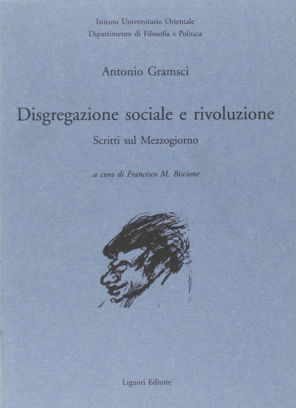 Disgregazione sociale e rivoluzione. Scritti sul Mezzogiorno (Quaderni Dip.filos.-pol.Ist.univ.orient., Band 15) Politics & History