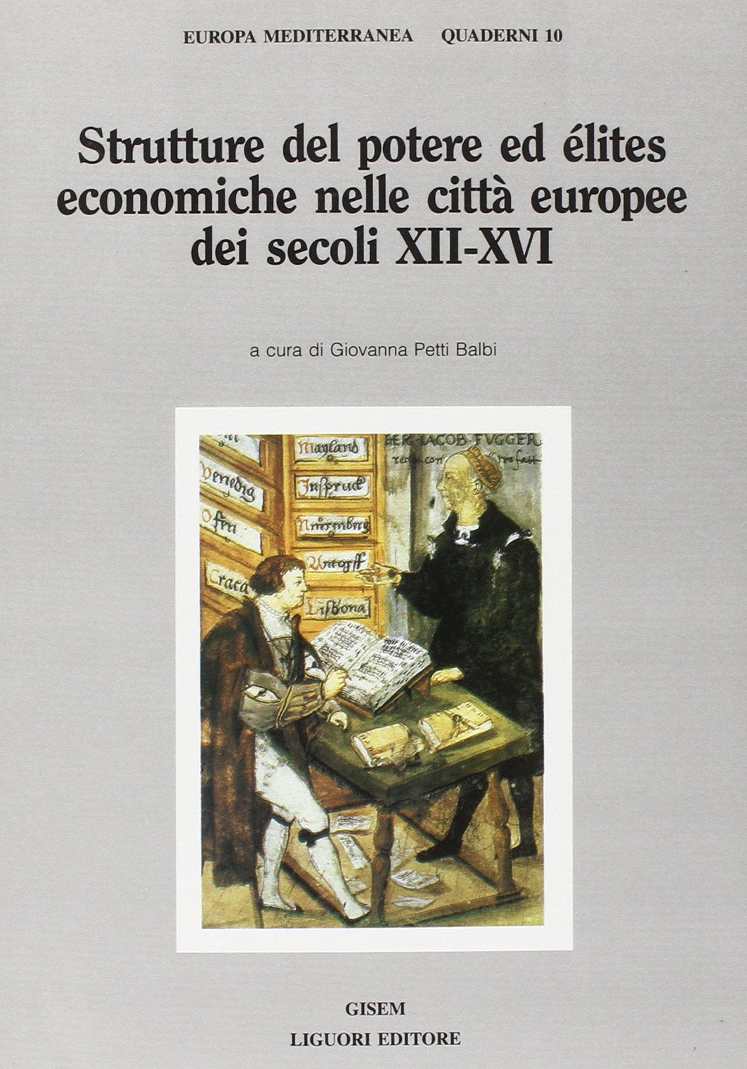 Strutture del potere ed elites economiche nelle città europee dei secoli XII-XVI (Europa mediterranea, Band 10) Politics & History