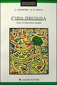 Curva pericolosa. Corso di educazione stradale Professional & Reference Books