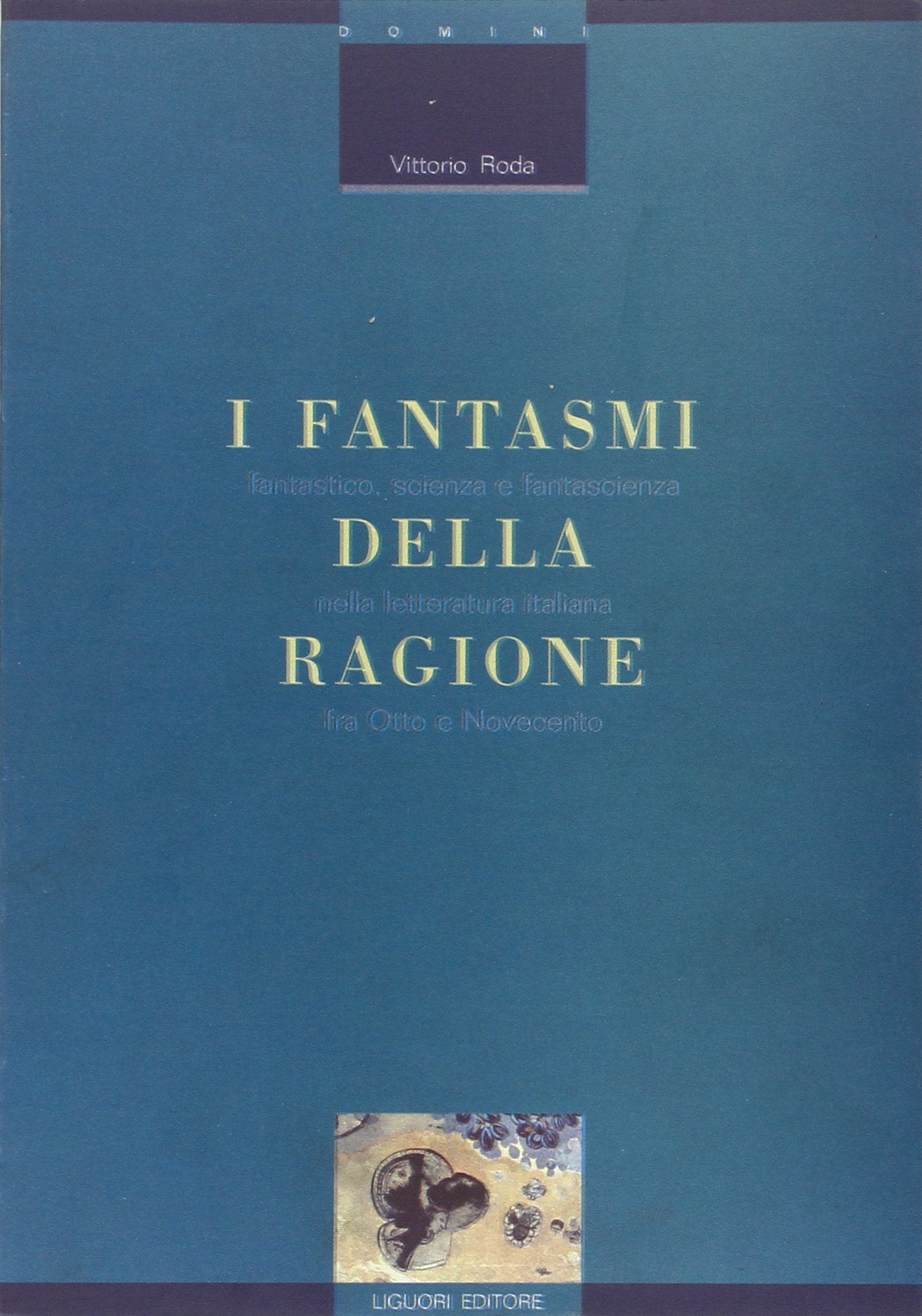 I fantasmi della ragione. Fantastico, scienza e fantascienza nella letteratura italiana fra Otto e Novecento (Critica e letteratura, Band 3) Contemporary literature Books