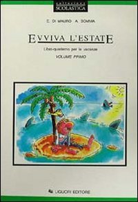 Evviva l'estate. Libro-quaderno per le vacanze. Per la Scuola media (Vol. 1) Professional & Reference Books