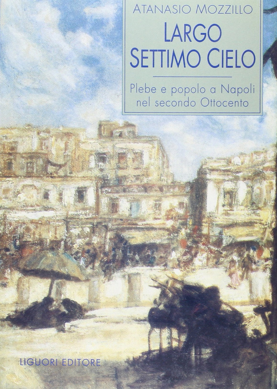 Largo Settimo Cielo. Plebe e popolo a Napoli nel secondo Ottocento Politics & History