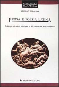 Prosa e poesia latina. Antologia di autori latini per la 4ª classe del Liceo scientifico Professional & Reference Books