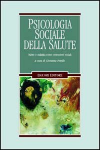 Psicologia sociale della salute. Salute e malattia come costruzioni sociali book