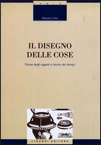 Il disegno delle cose. Studio degli oggetti e teoria del design Film, Art & Culture