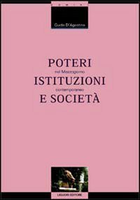 Poteri istituzioni e società nel Mezzogiorno contemporaneo (Scienze storiche, Band 7) Politics & History