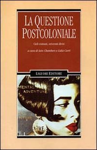 La questione postcoloniale. Cieli comuni, orizzonti divisi (Il leone e l'unicorno, Band 4) Politics & History