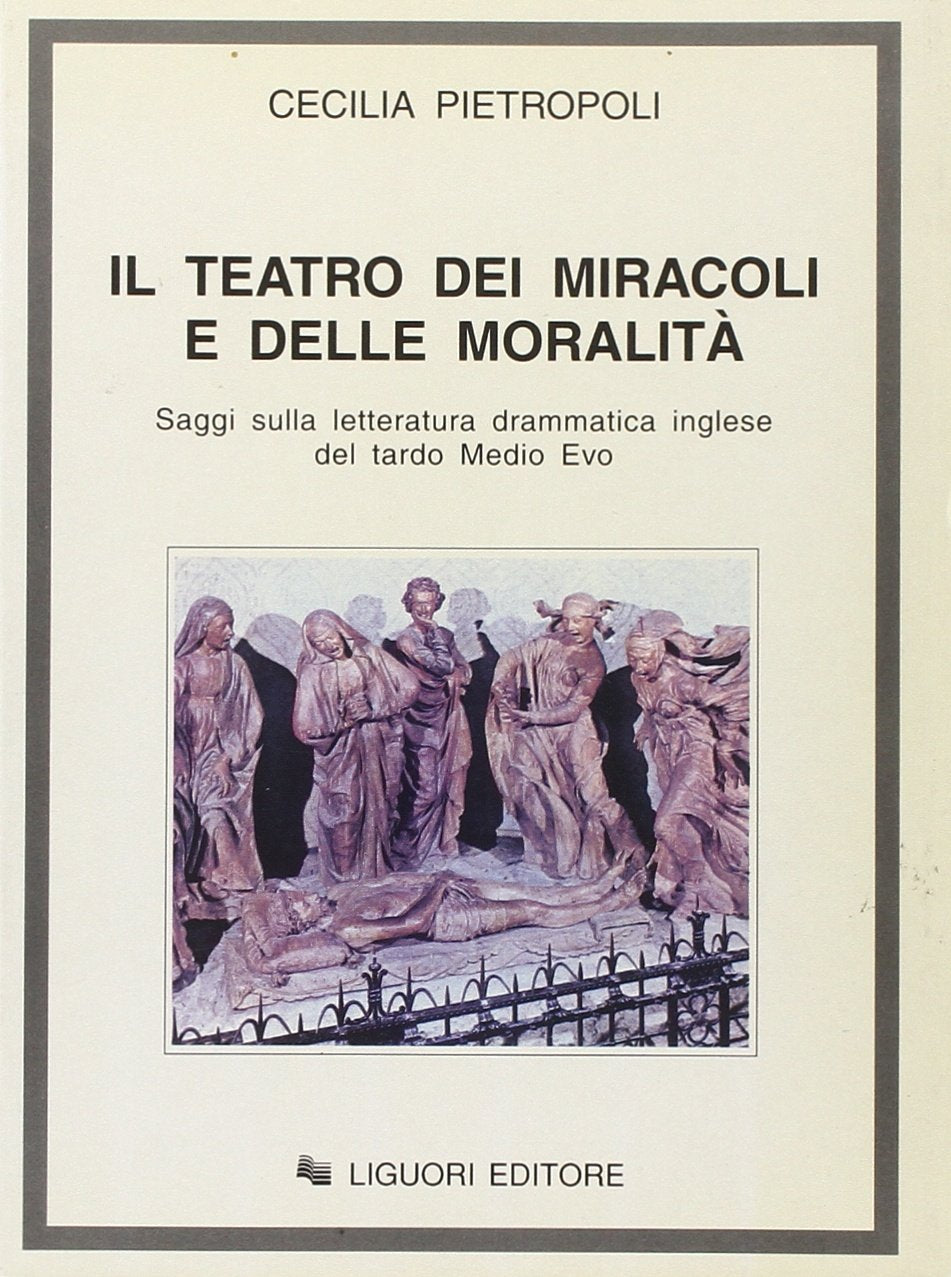 Il teatro dei miracoli e delle moralità. Saggi sulla letteratura drammatica inglese del tardo Medio Evo Contemporary literature