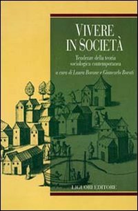 Vivere in società. Tendenze della teoria sociologica contemporanea (Teorie e oggetti delle scienze sociali) Social Sciences