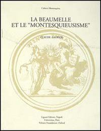 La Beaumelle et le «Montesquieusisme». Contribution à l'étude de la réception de «L'esprit des lois» book