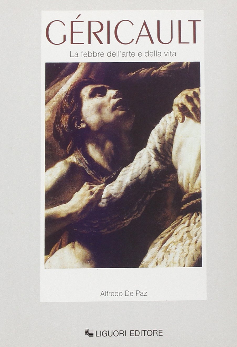 Géricault. La febbre dell'arte e della vita (Storia dell'arte e della critica d'arte, Band 9) Film, Art & Culture