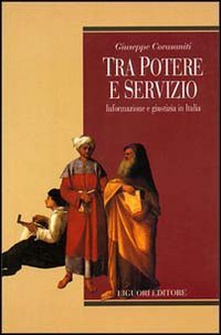 Tra potere e servizio. Informazione e giustizia in Italia (Metropolis) Reference Books