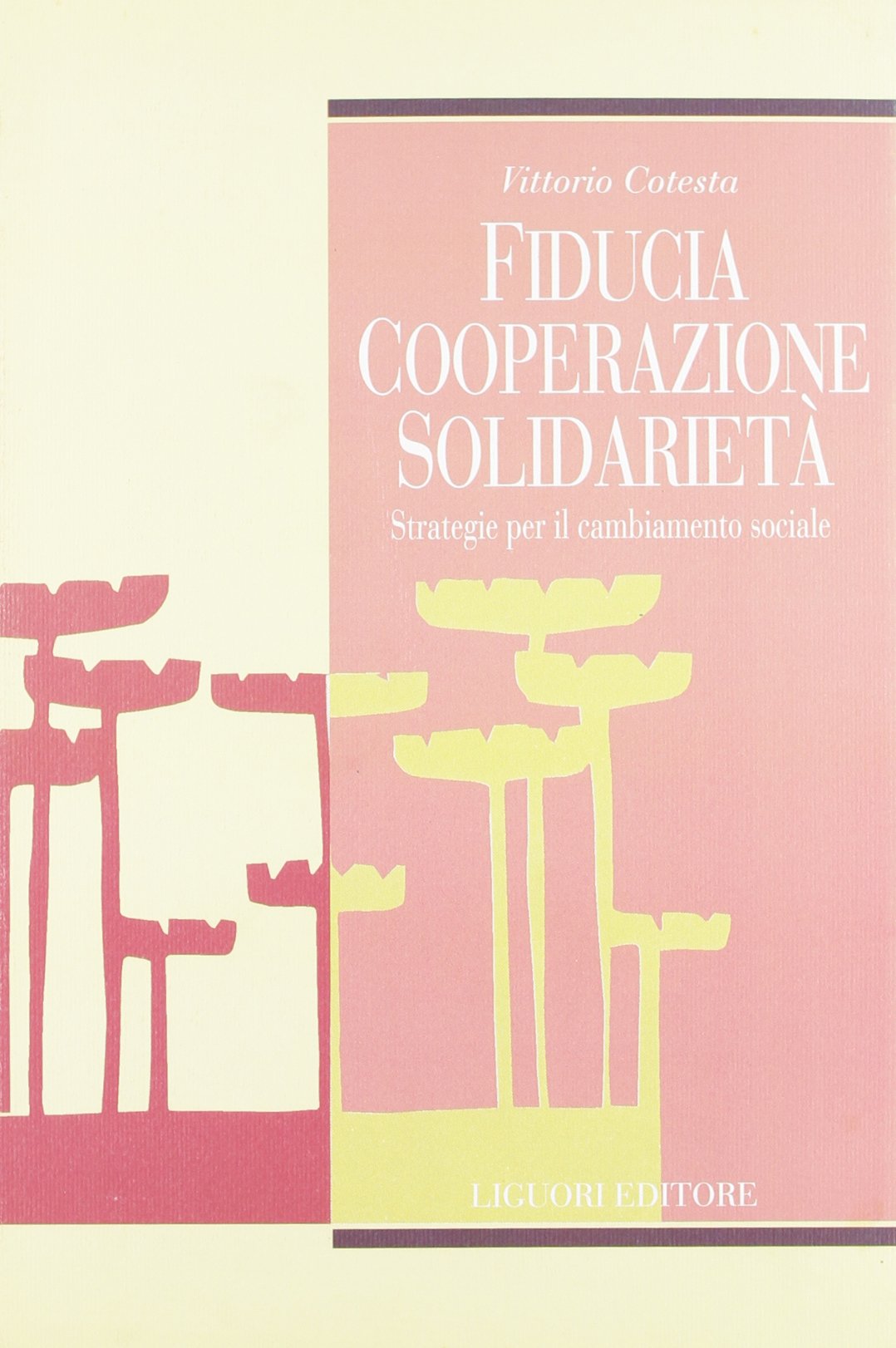 Fiducia, cooperazione, solidarietà. Strategie per il cambiamento sociale (Arcadia) Social Sciences