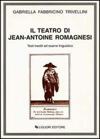 Il teatro di Jean-Antoine Romagnesi. Testi inediti ed esame linguistico Contemporary literature