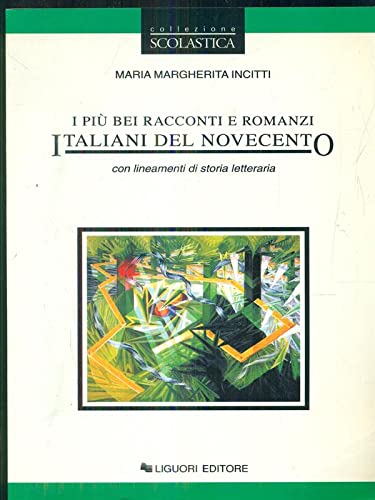 I più bei racconti e romanzi italiani del Novecento. Con lineamenti di storia letteraria. Per le Scuole book