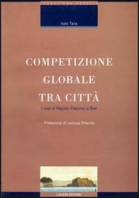Competizio globale tra città. I casi di Napoli, Palermo e Bari (Quaderni Fond. ricerche econ. A. Curella, Band 1) Geology & Geography