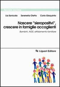 Nascere «Sieropositivi», crescere in famiglie accoglienti. Bambini, Aids, affidamento familiare (Servizio sociale, Band 11) Books