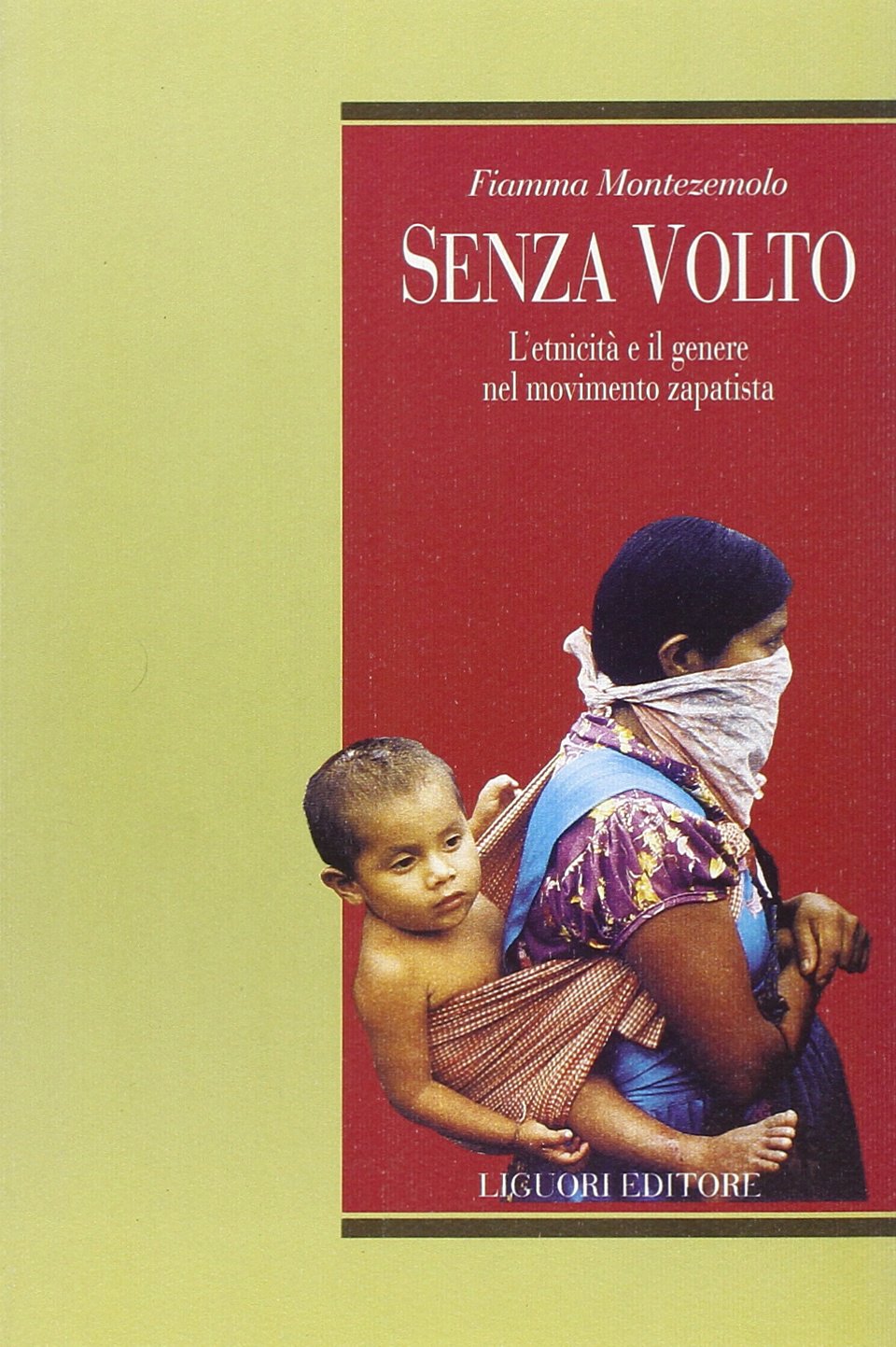 Senza volto. L'etnicità e il genere nel movimento zapatista (Teorie e oggetti delle scienze sociali, Band 3) Books