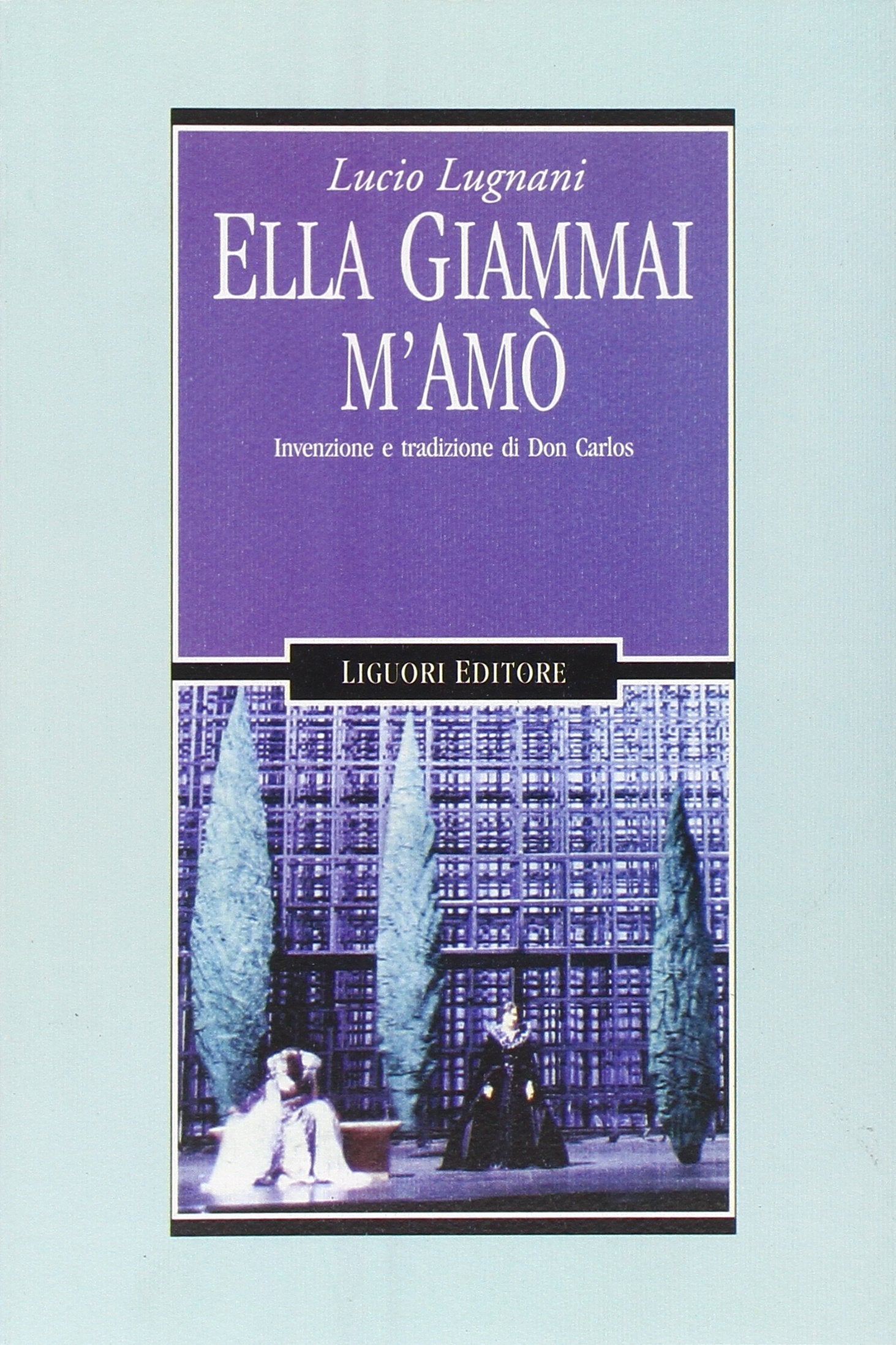 Ella giammai m'amò. Invenzione e tradizione di don Carlos (Letterature, Band 37) Arts & Music