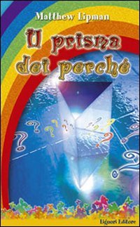 Il prisma dei perché (Impariamo a pensare) Professional & Reference Books
