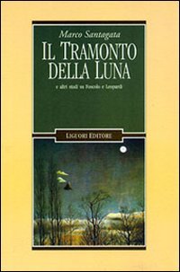 Il tramonto della luna e altri studi su Foscolo e Leopardi (Letterature, Band 38) Contemporary literature