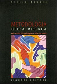 Metodologia della ricerca nelle attività psicopedagogiche e nella vita sociale. Tematiche ed ipotesi di lavoro. Per le Scuole superiori Non-fiction