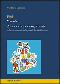 Pixie. Manuale. Alla ricerca dei significati. Per la Scuola elementare (Impariamo a pensare) Professional & Reference Books