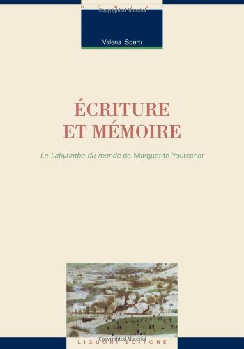 Écriture et mémoire. Le labyrinthe du monde de Marguerite Yourcenar (Critica e letteratura, Band 16) Contemporary literature