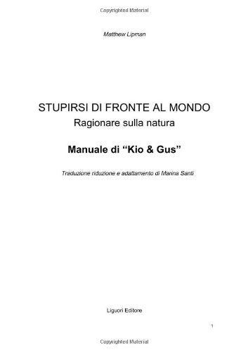 Stupirsi di fronte al mondo. Ragionare sulla natura. Manuale di «Kio & Gus». Per la Scuola elementare (Impariamo a pensare) Professional & Reference Books