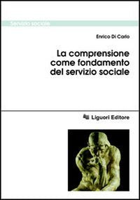 La comprensione come fondamento del servizio sociale Social Sciences