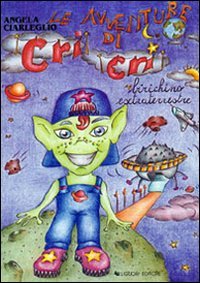 Le avventure di Cri Cri birichino extraterrestre Novels & Short Stories