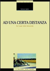 Ad una certa distanza. Sui luoghi della letterarietà (Critica e letteratura, Band 20) Contemporary literature