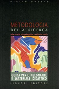 Metodologia della ricerca nelle attività psicopedagogiche e nella vita sociale. Guida per l'insegnante e materiale didattico. Per le Scuole superiori Non-fiction