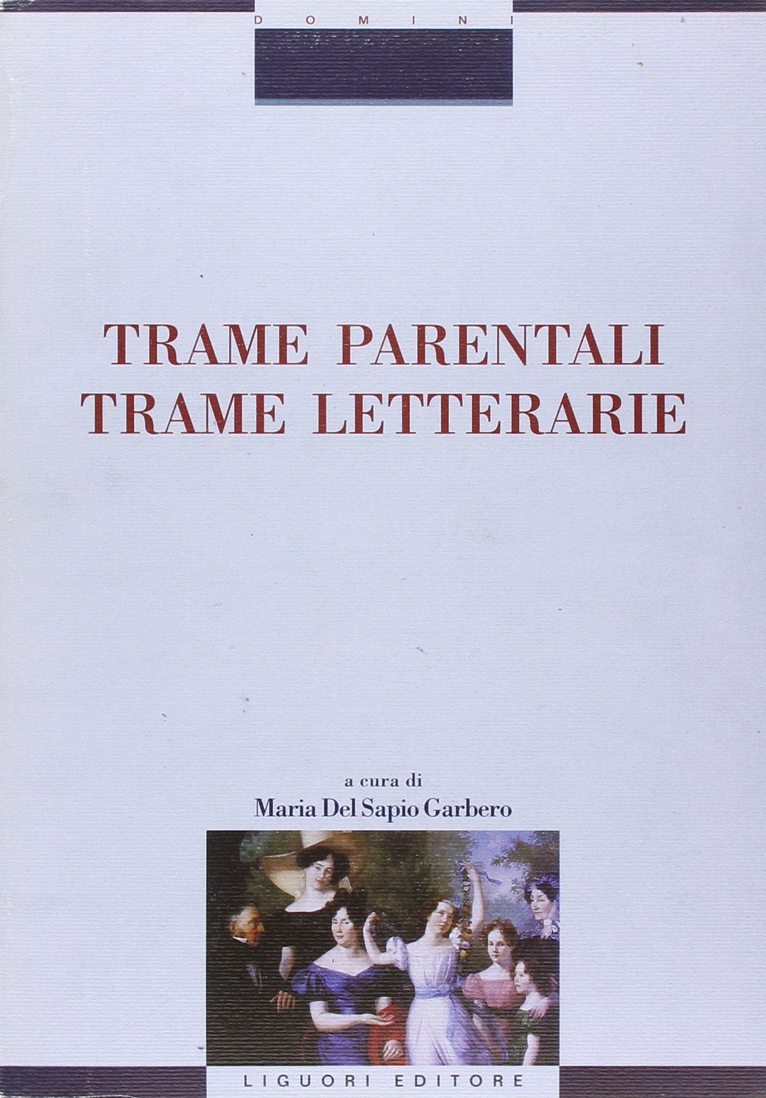 Trame parentali. Trame letterarie (Critica e letteratura, Band 22) Contemporary literature