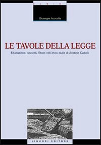 Le tavole della legge. Educazione, società, Stato nell'etica civile di Aristide Gabelli (La cultura storica, Band 9) Books