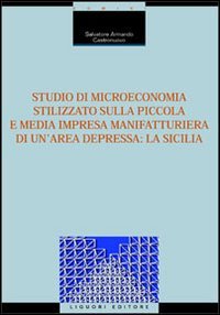 Studio di microeconomia stilizzato sulla piccola e media impresa manifatturiera di un'area depressa: la Sicilia (Rapporti di ricerca, Band 3) Business, Finance & Career