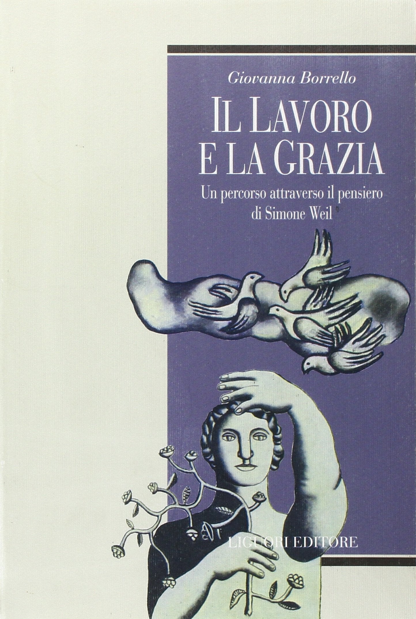 Il lavoro e la grazia. Un percorso attraverso il pensiero di Simone Weil (Teorie e oggetti della filosofia, Band 42) Philosophy