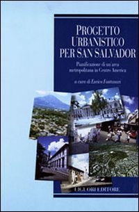 Progetto urbanistico per San Salvador. Pianificazione di un'area metropolitana in centro America (Società territorio e ambiente, Band 13) Social Sciences