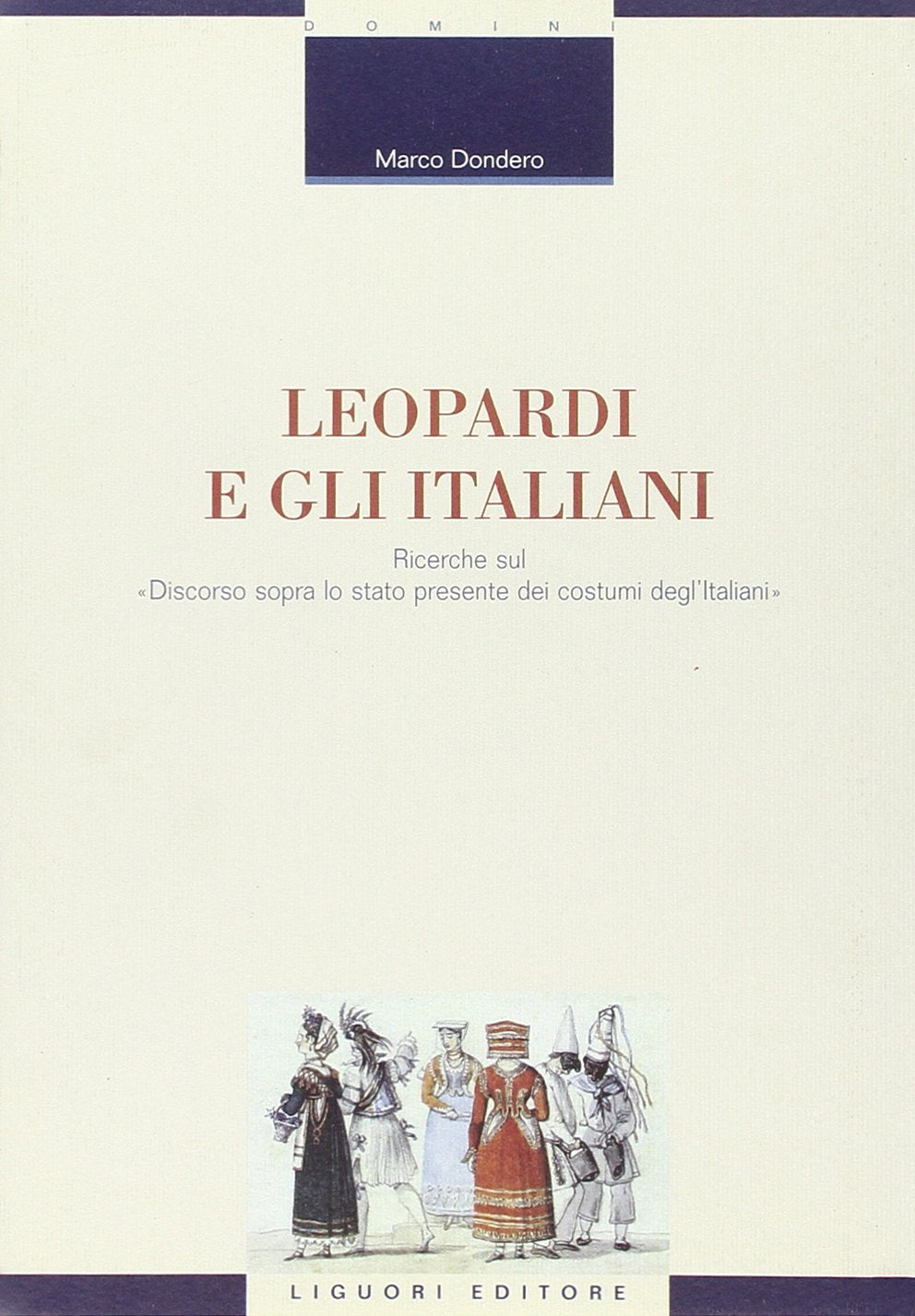 Leopardi e gli italiani. Ricerche sul «Discorso sopra lo stato presente dei costumi degl'italiani» (Critica e letteratura, Band 25) Contemporary literature