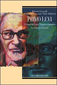 Primo Levi. L'a-topia letteraria. Il pensiero narrativo. La scrittura e l'assurdo (Teorie & oggetti, Band 23) Contemporary literature