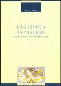 Una lingua in viaggio. Incontri, percorsi e mete dell'inglese di oggi (Linguistica e linguaggi, Band 11) Social Sciences