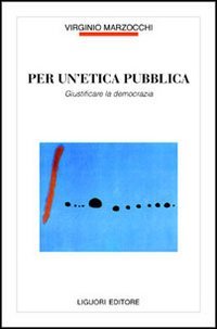 Per un'etica pubblica. Giustificare la democrazia (Filosofia pubblica, Band 16) Philosophy
